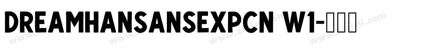 DreamHanSansExpCN W1字体转换